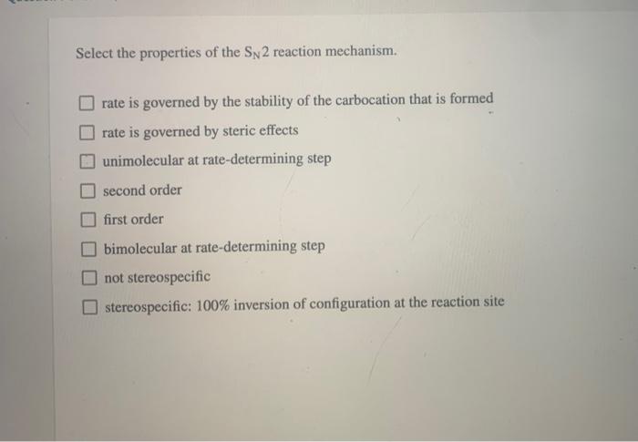 Select the properties of the sn2 reaction mechanism